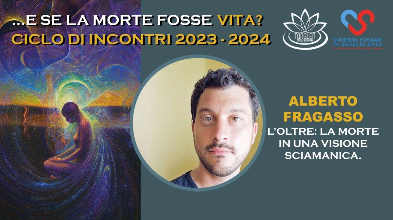 Locandina della conferenza online &laquo;L'oltre: la morte nella visione sciamanica&raquo; del ciclo &laquo;&hellip;E se la morte fosse vita?&raquo; 2023-2024